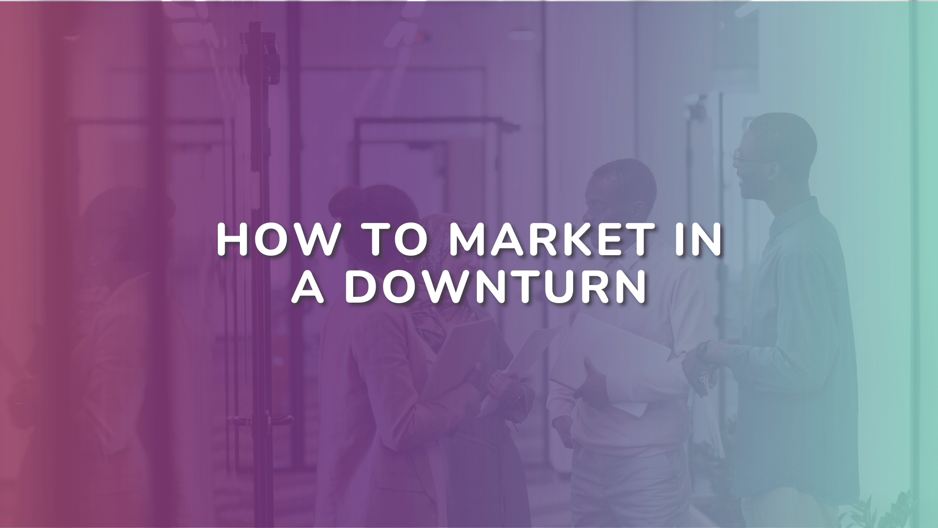How to Market in a Downturn min 1
